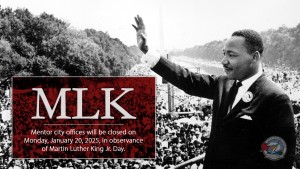Mentor city offices will be closed on Monday, January 20, 2025, in observance of Martin Luther King, Jr. Day.