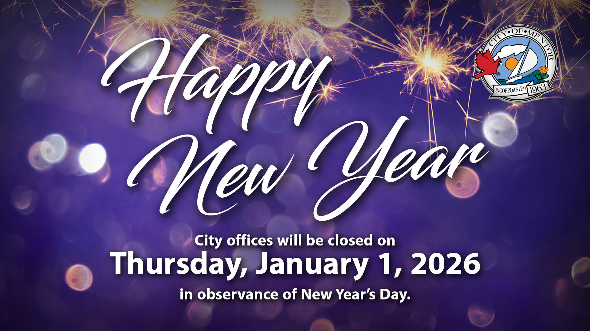 Mentor city offices will be closed on Thursday, January 1, 2026, in observance of New Years Day.