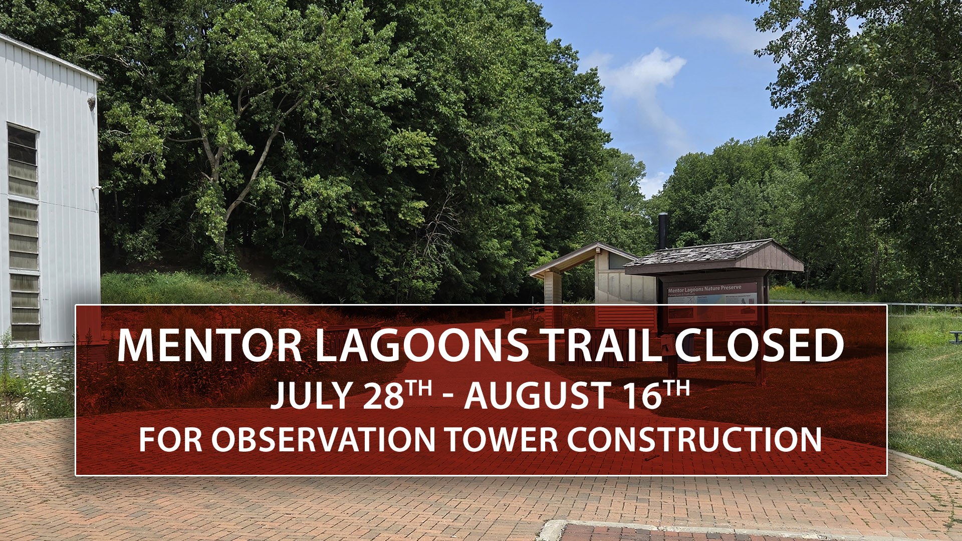 The Mentor Lagoons trail will be closed July 28 through August 16, 2026 for observation tower construction